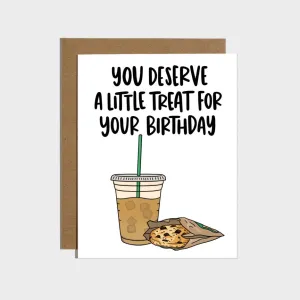 Deserve A Little Treat Birthday Card